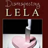 Disrespecting Lela